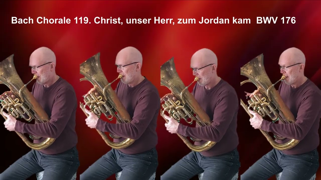 Bach Chorale 119  Brhist unser Herr zum Jordan kam  BWV 176