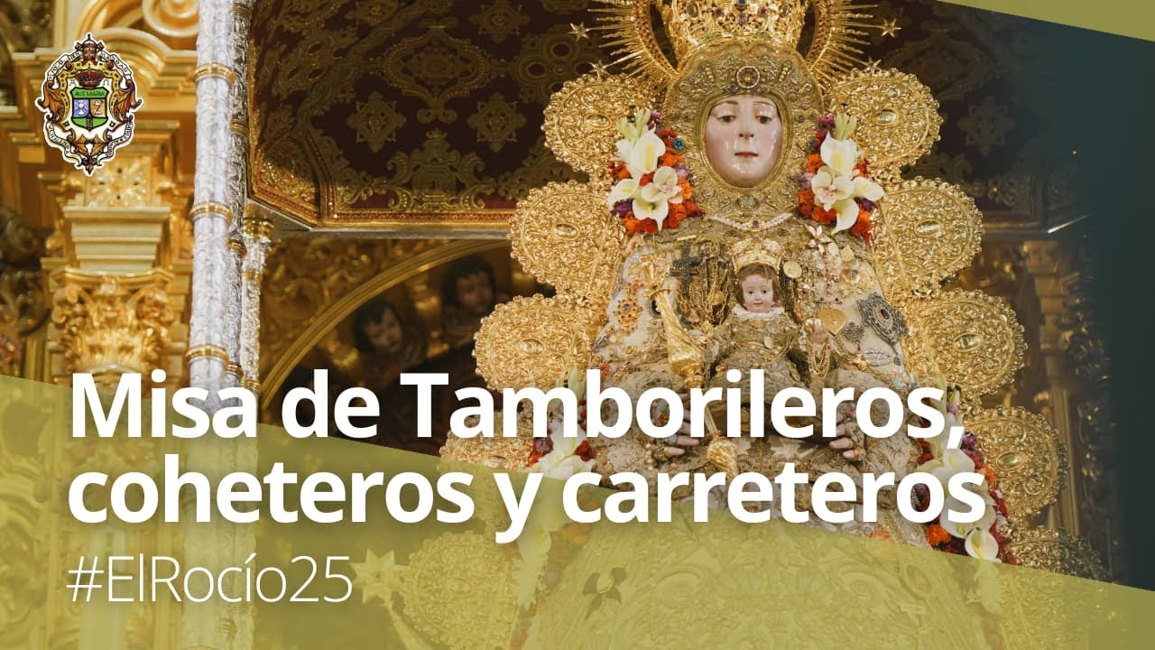 #ElRocío25 | En directo - Misa de Coheteros, Carreteros y Tamborileros