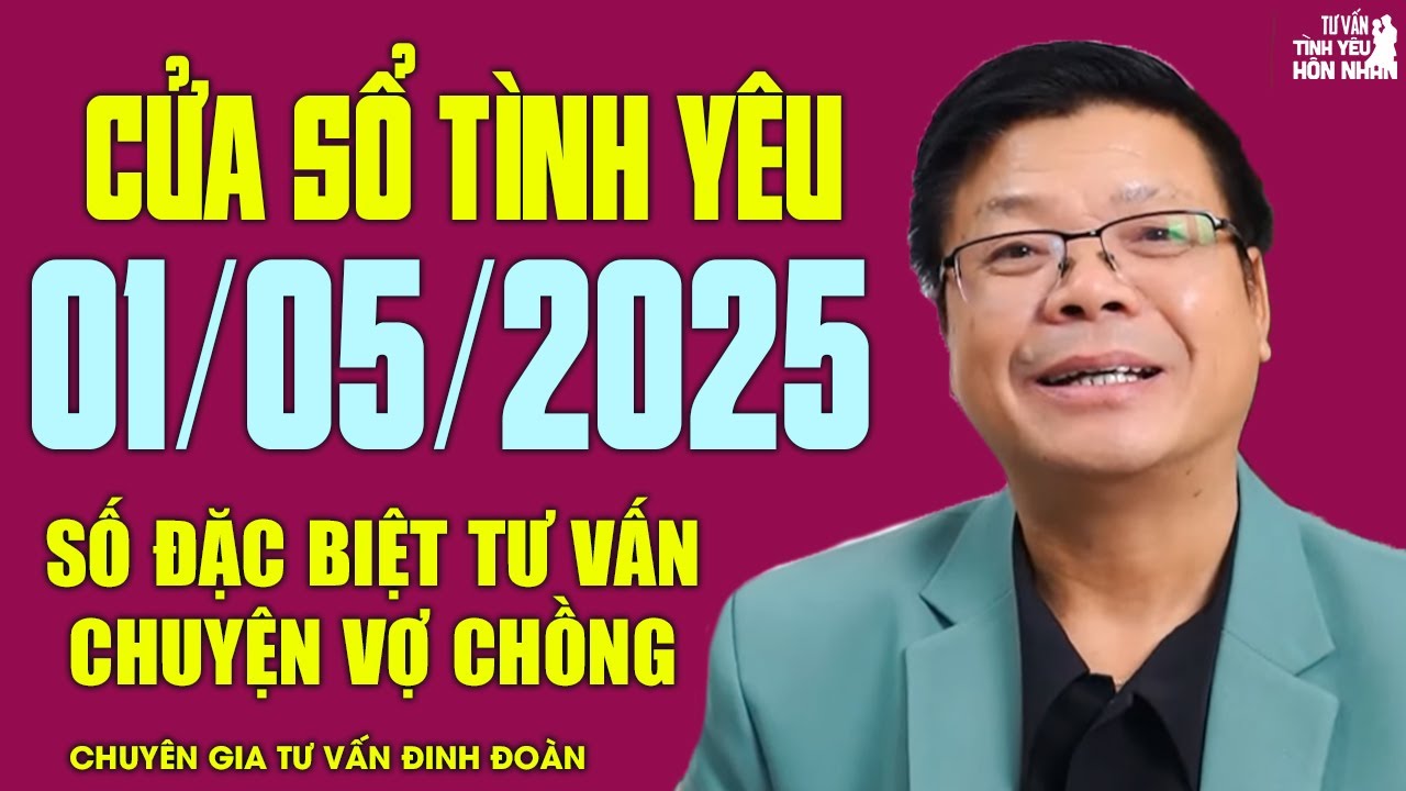 Nghe Cửa Sổ Tình Yêu Ngày 01/05/2025 | Đinh Đoàn Tư Vấn Gỡ Rối Chuyện Vợ Chồng