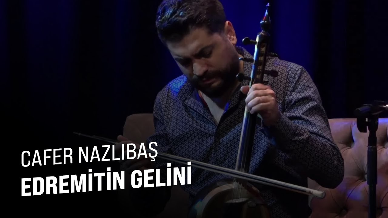 CAFER NAZLIBAŞ -  EDREMİTİN GELİNİ