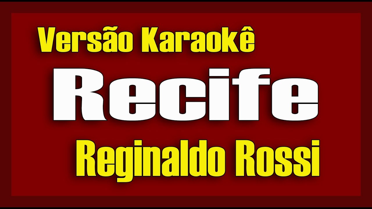 Reginaldo Rossi - Recife, Minha Cidade - Karaokê