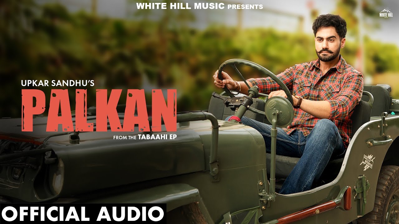 PALKAN  (Official Audio) UPKAR SANDHU | Punjabi Love Song | Punjabi Song 2024 | EP Tabaahi