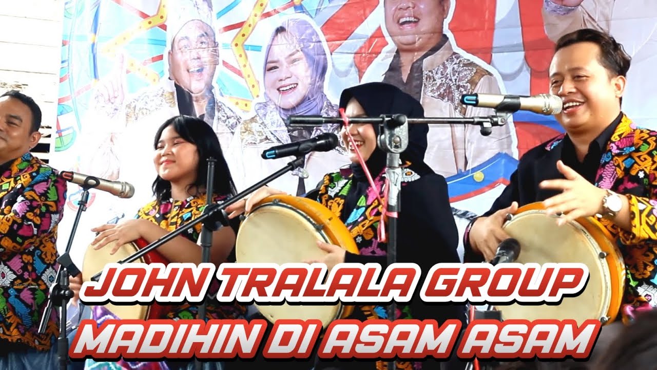 JOHN TRALALA GROUP MADIHIN DI ASAM ASAM