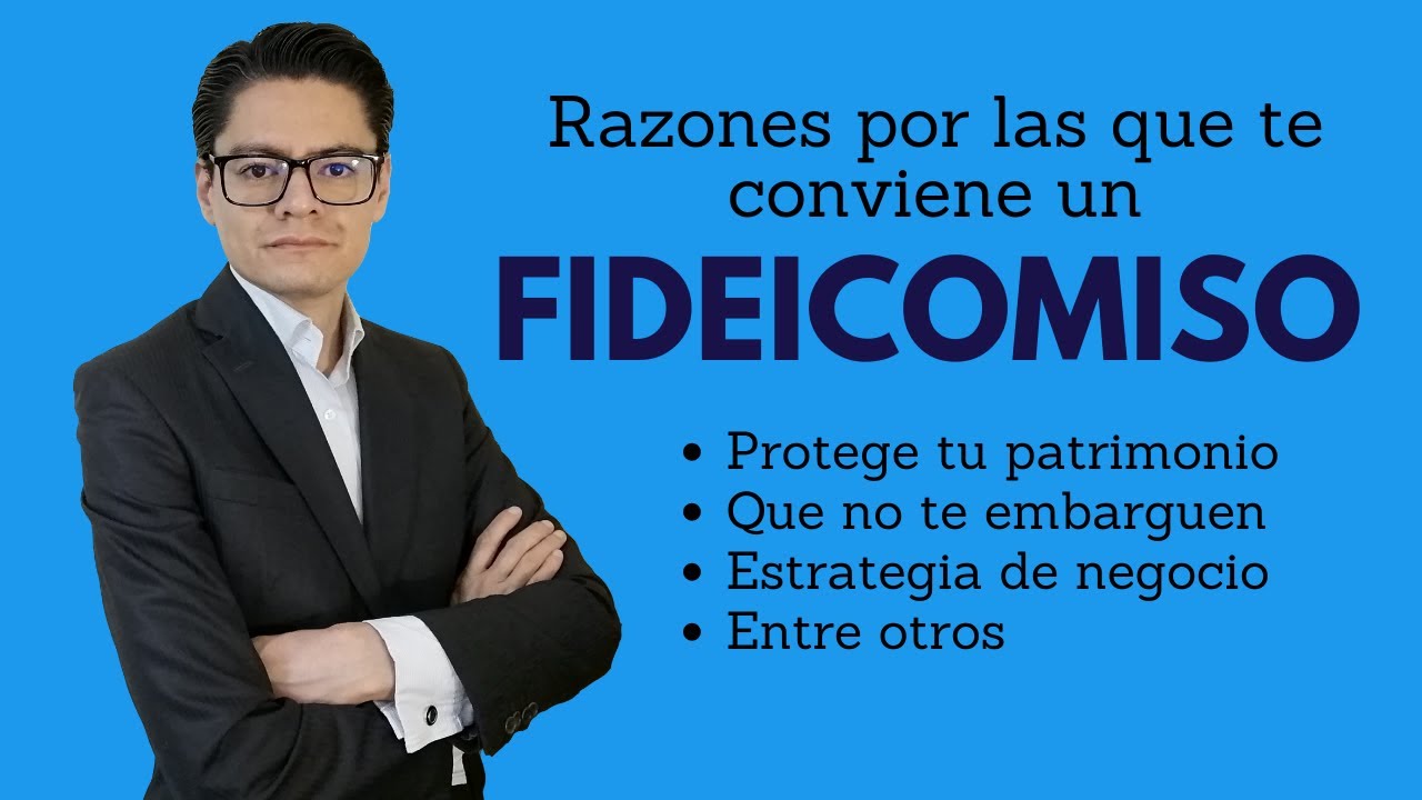 ¿POR QUÉ TE CONVIENE UN FIDEICOMISO?