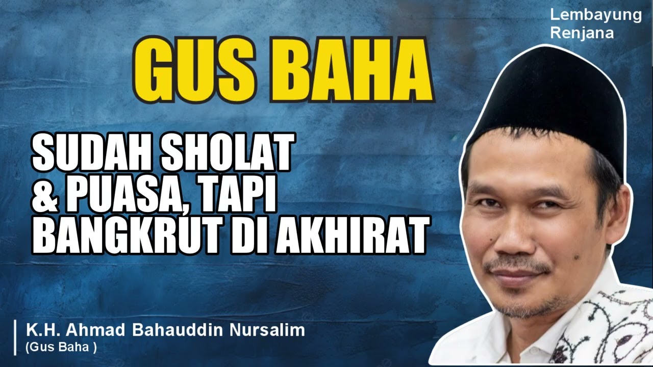 GUS BAHA - SUDAH SHOLAT& PUASA, TAPI BANGKRUT DI AKHIRAT