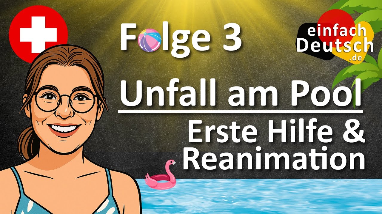 #3 Unfall am Pool - Erste Hilfe & Reanimation - einfach Deutsch Podcast