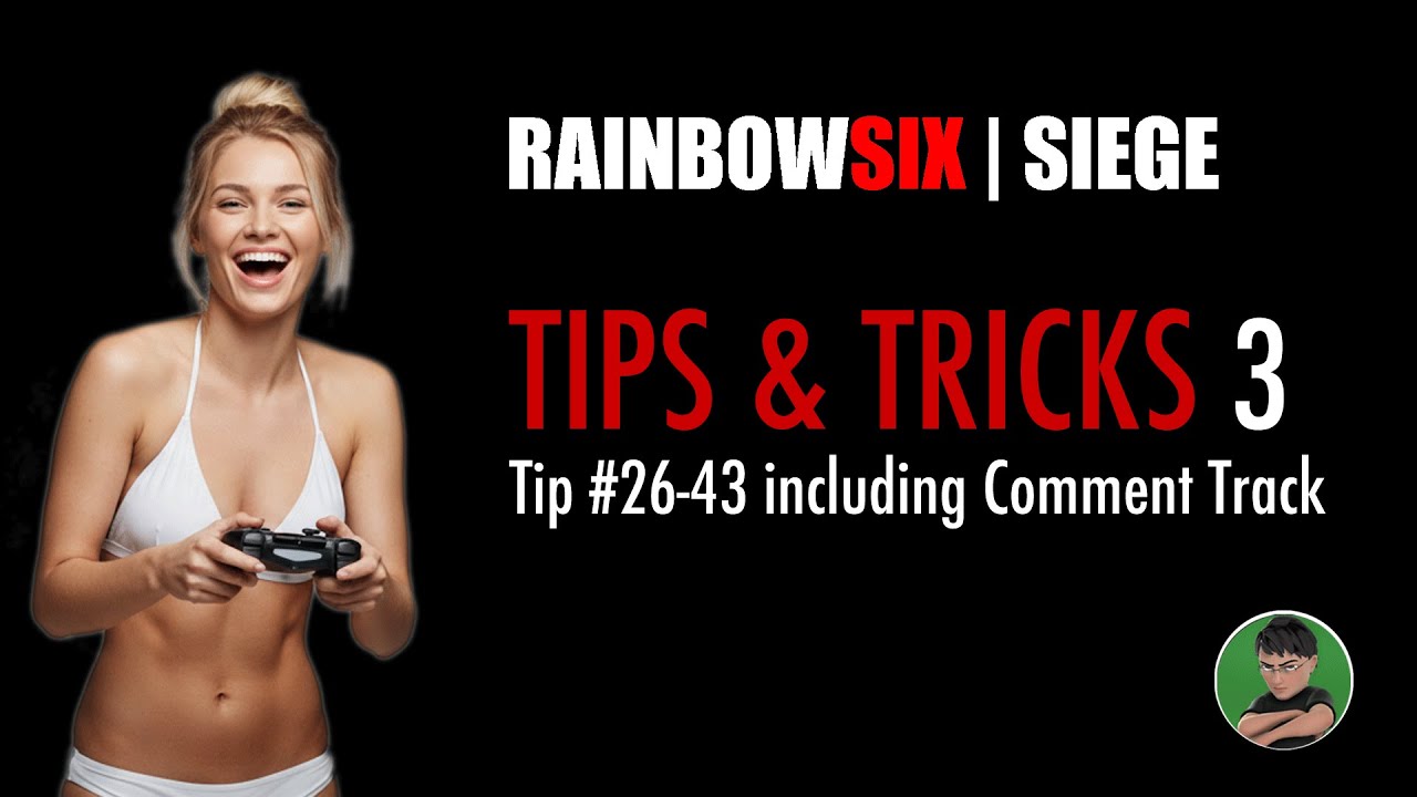 Rainbow Six Siege Tips & Tricks #26-43 w  Comment Track