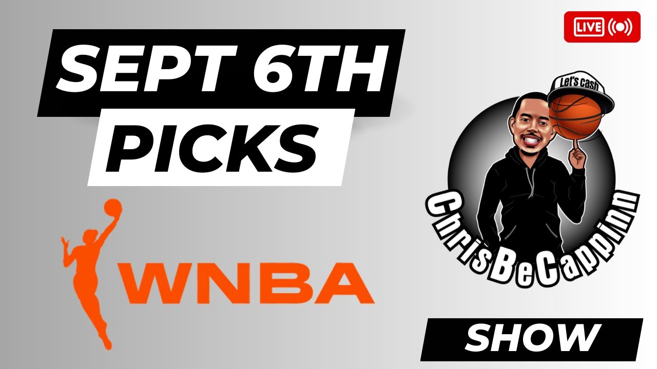 Sept 6th | ChrisBeCappinn Show | WNBA Bets | Free Picks + Analysis