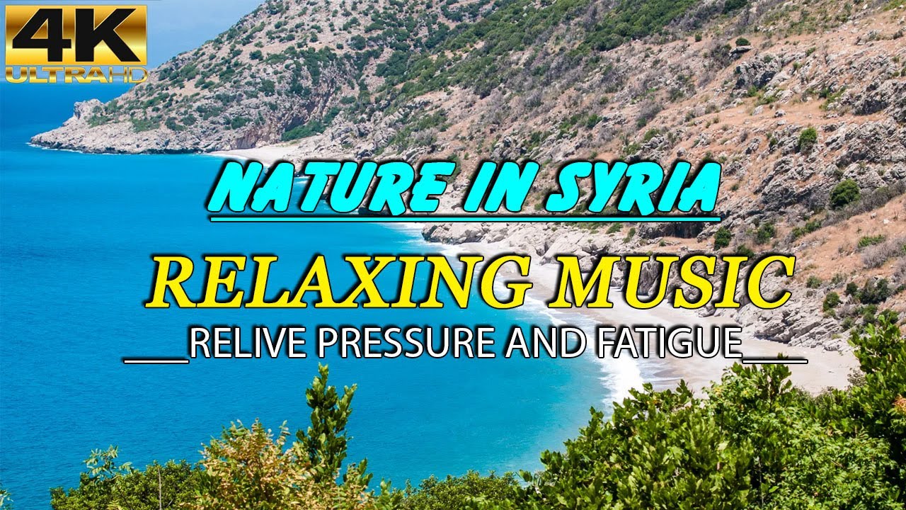 Nature In Syria (4K UHD) - Relaxing Music - Heals Stress, Anxiety And Eliminates Fatigue