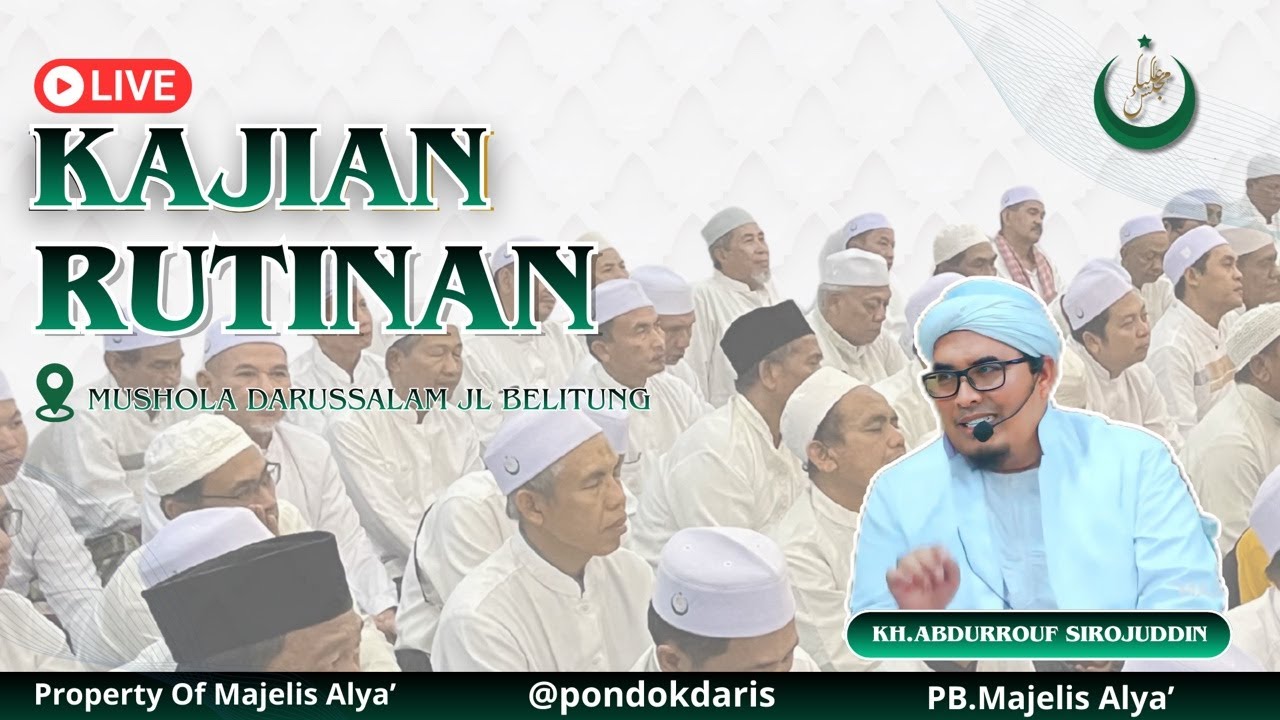 LIVE I KAJIAN RUTINAN BERSAMA KH. ABDURROUF SIRROJUDDIN MUSHOLA DARUSSALAM, GRESIK JAWATIMUR