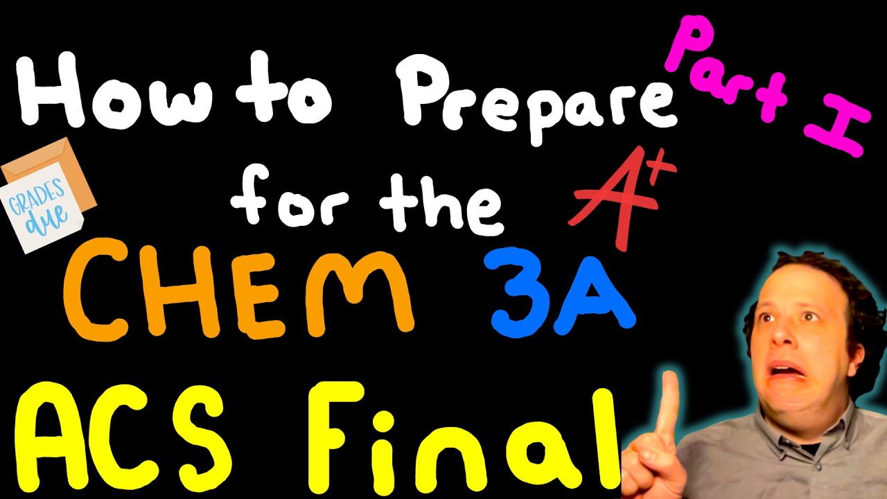 CHEM 3A Final Exam Review: Part 1: What to Expect?