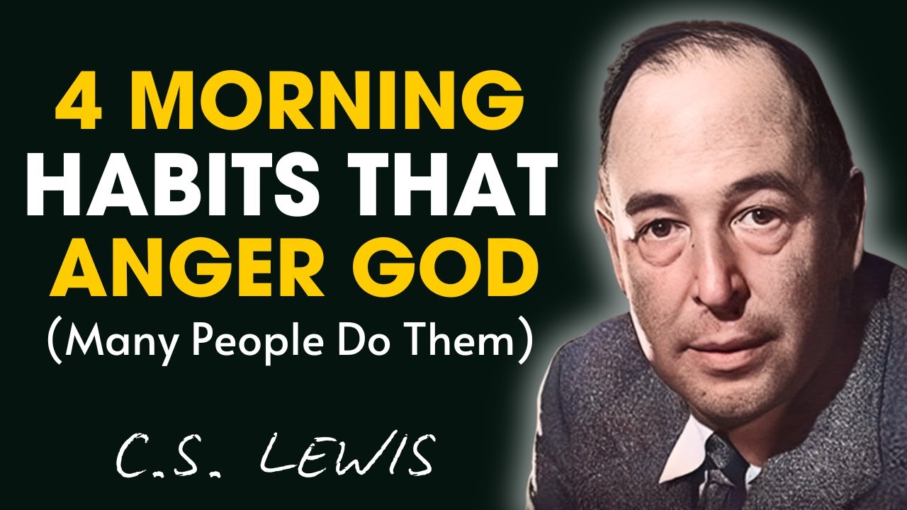 4 Morning Habits That Anger God, Stop Doing Them Before It's Too Late ! C.S. Lewis Sermons
