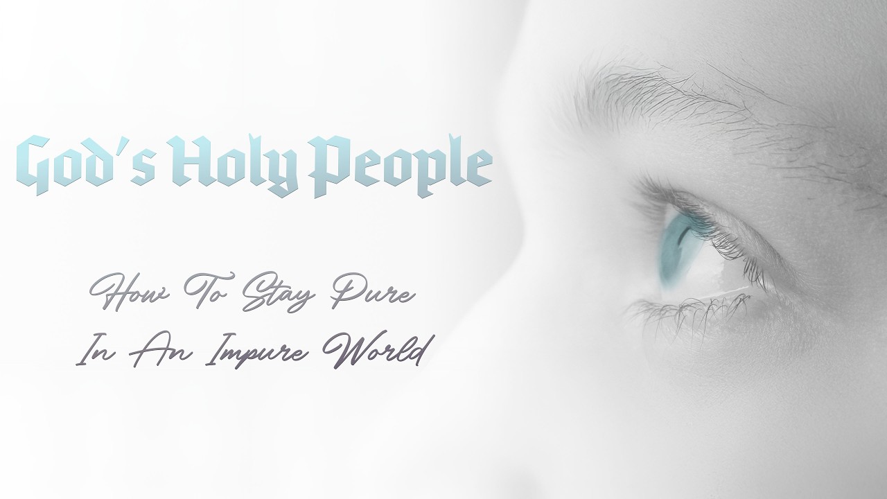 God's Holy People (How To Stay Pure In An Impure World)