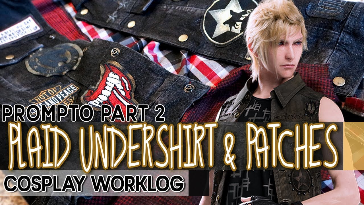 Cosplay Worklog // Prompto #2 : Plaid Undershirt & Creating Patches [FFXV]