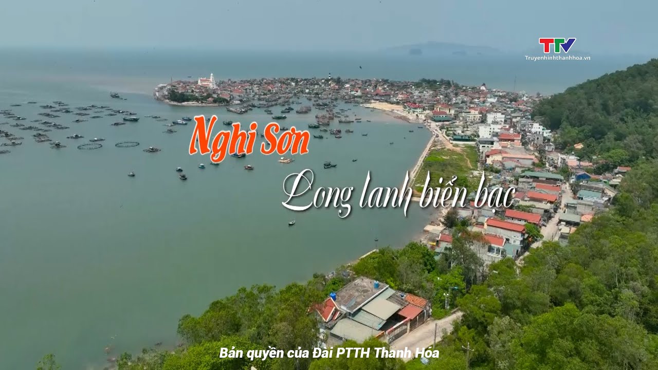 Nghi Sơn Long lanh biển bạc | Đất và người xứ Thanh