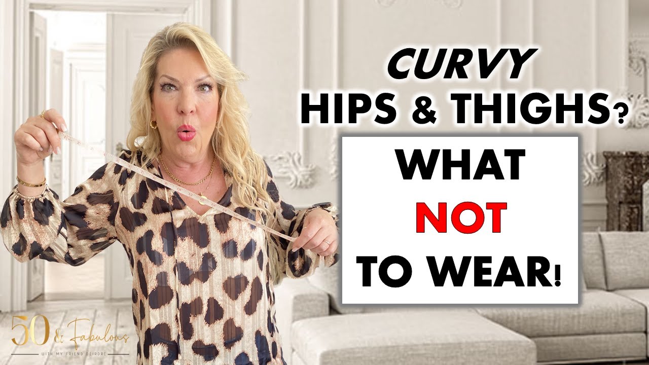 WHAT NOT TO WEAR IF YOU HAVE CURVY HIPS AND THIGHS | DO'S AND DON'TS