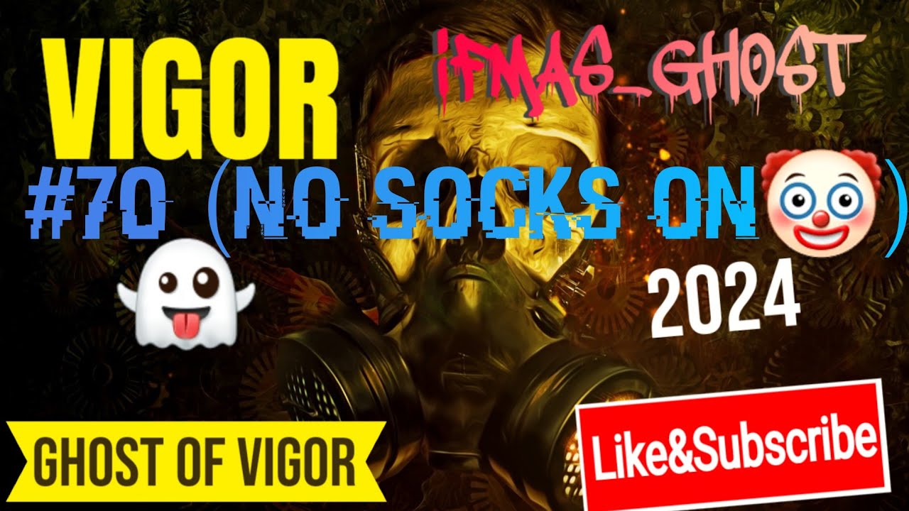 Vigor_🤣👻_70 ( (No Socks On🤡) 
