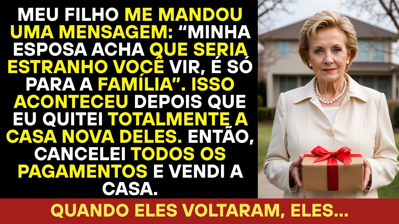 Meu filho escreveu Minha esposa acha estranho você vir, é só família. Depois de pagar...
