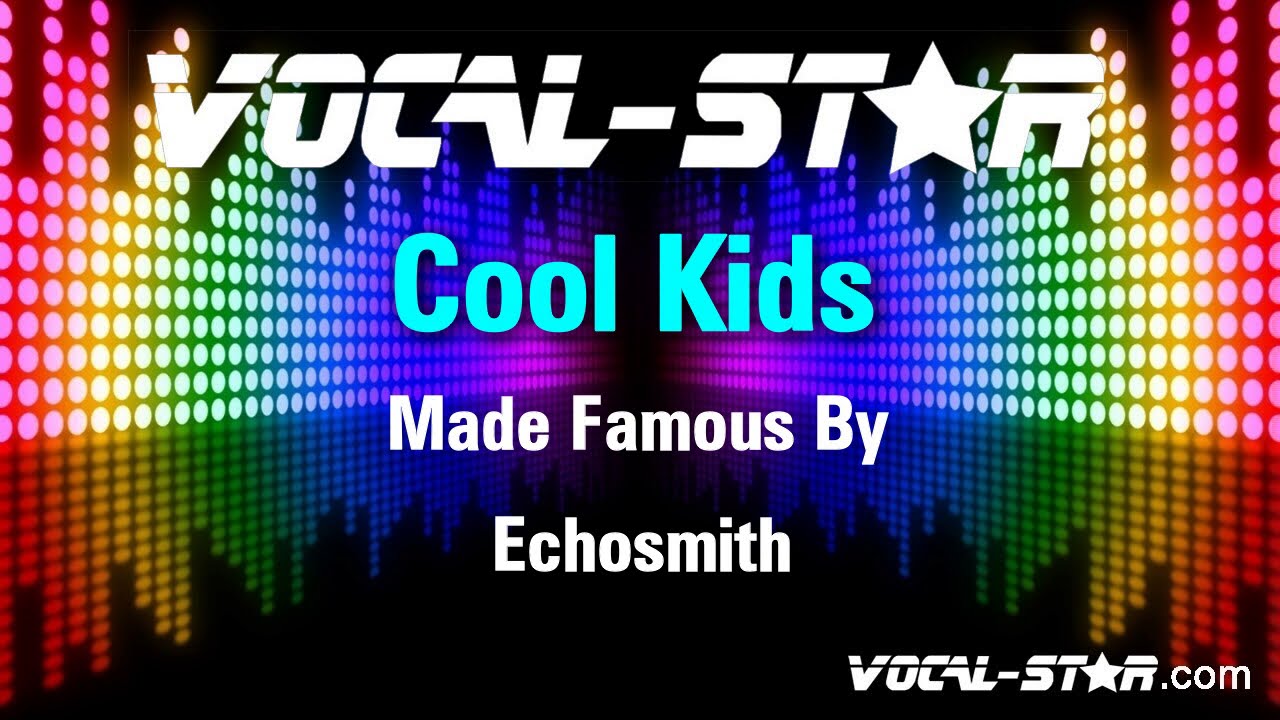 Echosmith - Cool Kids | With Lyrics HD Vocal-Star Karaoke 4K