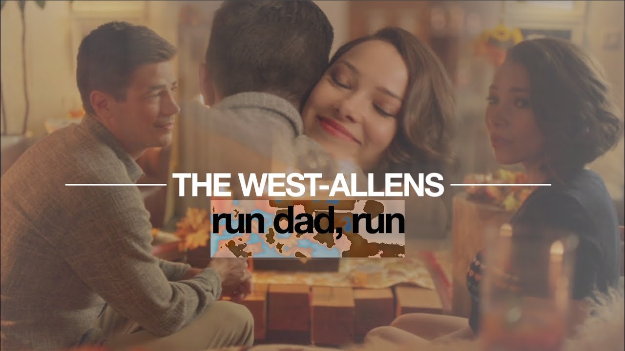 The West-Allens (Barry, Iris, Nora) | Run Dad, Run