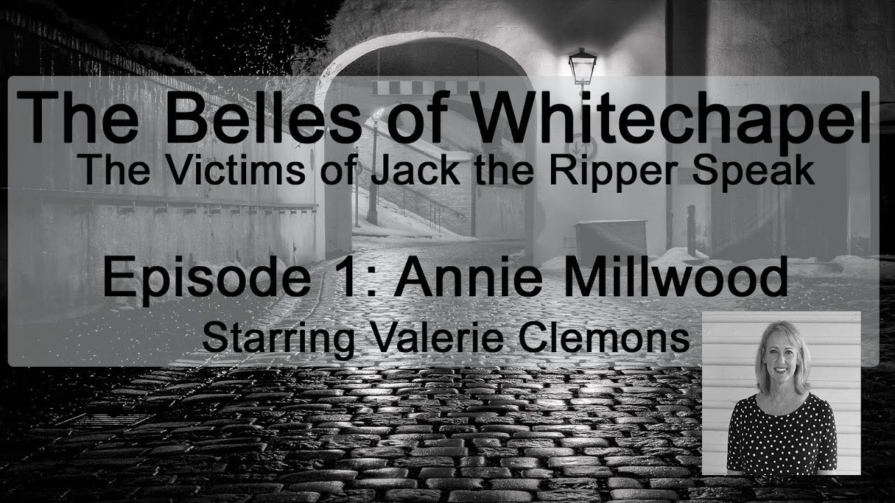 Episode One: Annie Millwood (The Victims of Jack the Ripper Speak)