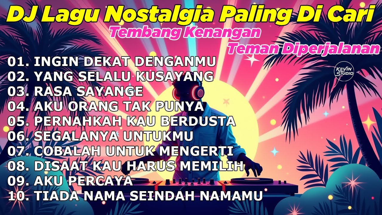 DJ REMIX NOSTALGIA TERBARU 2026 - Lagu Kenangan Lawas Terpopuler Buat Kerja Ingin Dekat Denganmu