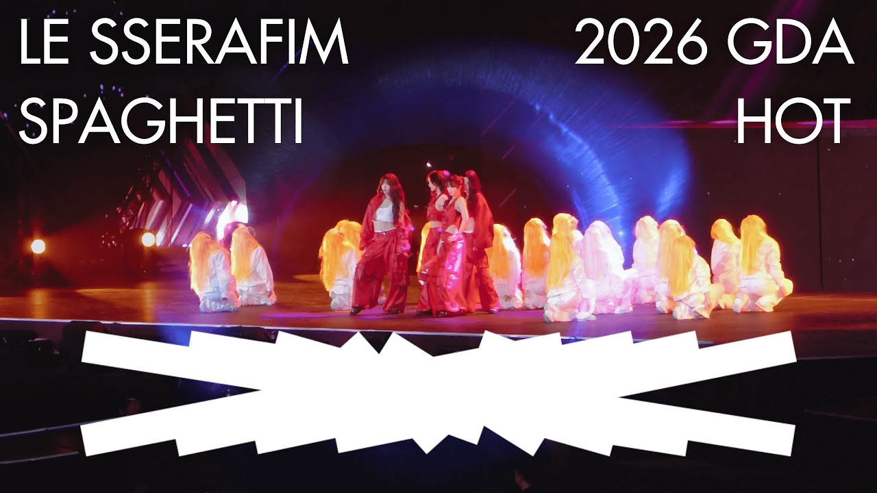 【4K60p】LE SSERAFIM 르세라핌 - SPAGHETTI + HOT @ 2026 Golden Disc Awards 제40회 골든디스크 FanCam 직캠 260110
