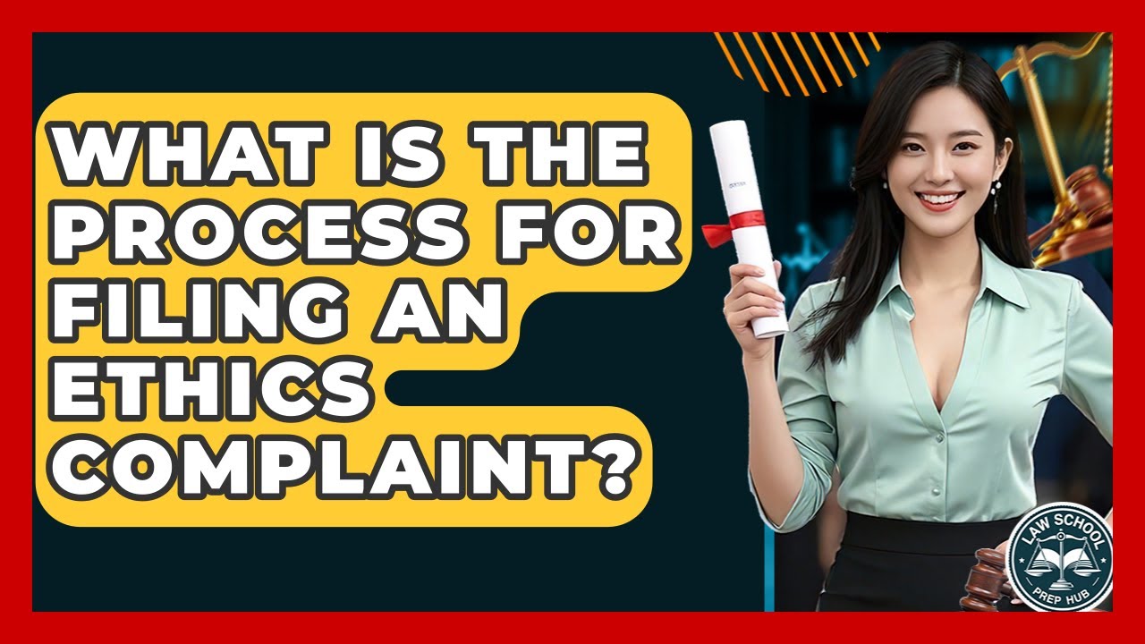 What Is The Process For Filing An Ethics Complaint? - Law School Prep Hub