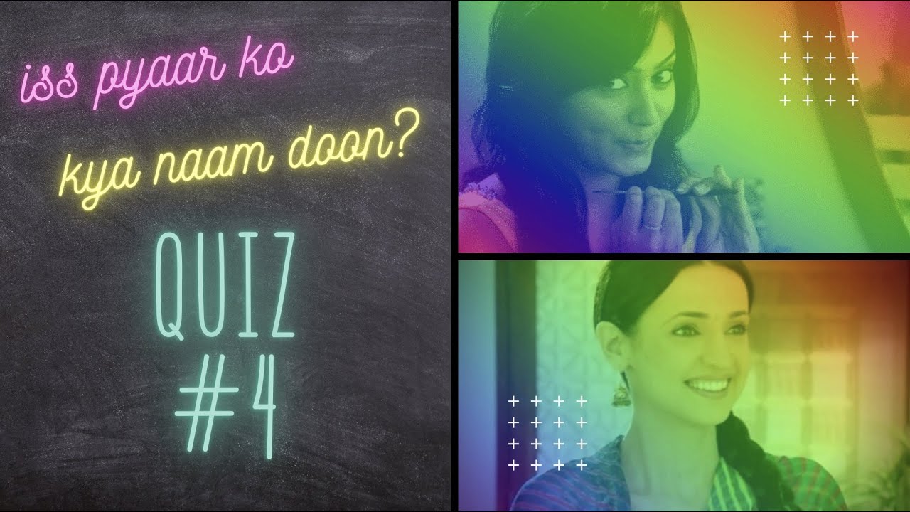 Quiz #4 | How Much Do You Know Iss Pyaar Ko Kya Naam Doon? Trivia/Test