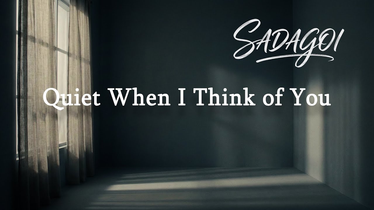 Quiet When I Think of You &ndash; SADAGOI | Official Visualizer