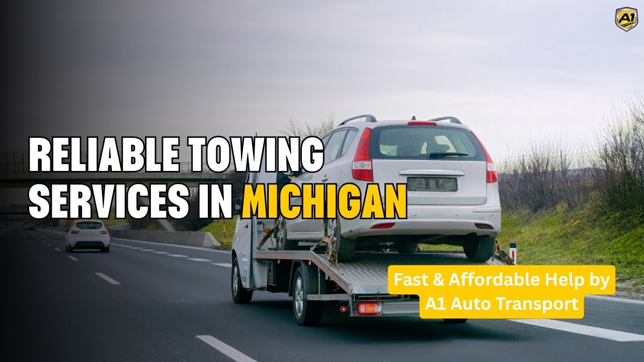 Reliable Towing Services in Michigan 🚗 | Fast & Affordable Help by A1 Auto Transport