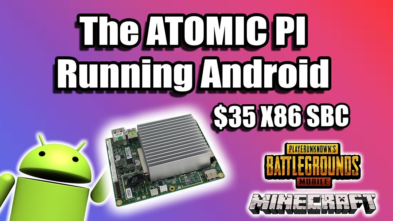 The ATOMIC Pi Android x86 Test $35 X86 SBC