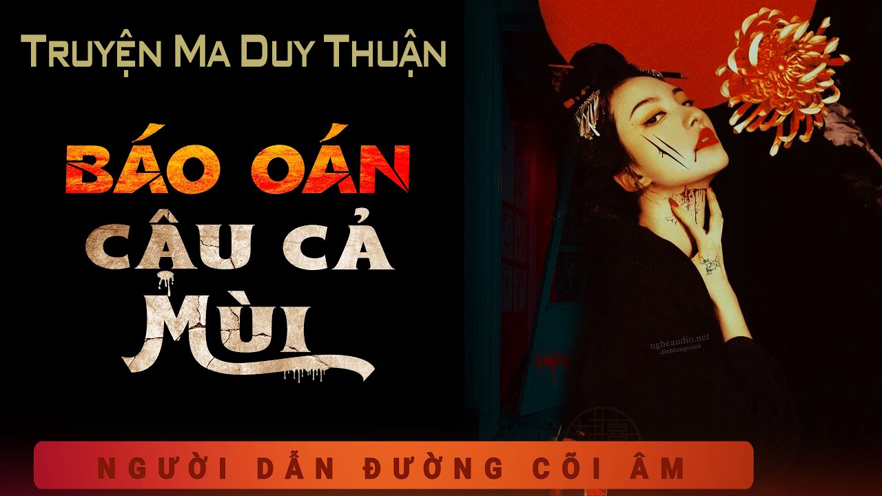 Truyện Ma - Báo Oán Cậu Cả Mùi - Lão Chánh Tham Tàn - Nghe Duy Thuận kể truyện ma làng quê ngày xưa