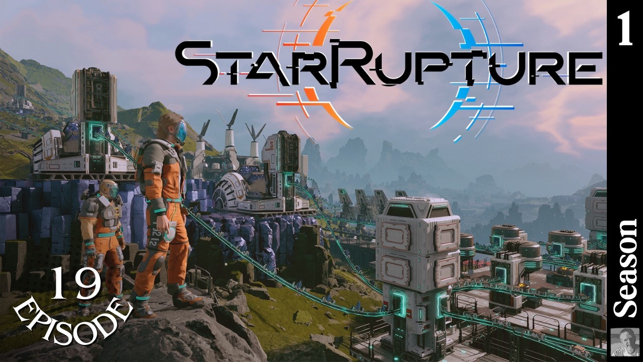 Episode 19 - Should We End Season 1? ...Or Should We Rebuild... EVERYTHING? Let's Play StarRupture