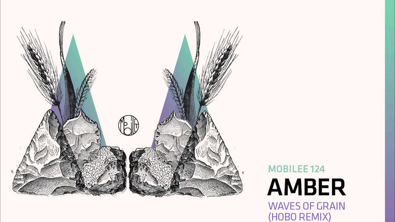 Amber - Waves Of Grain (Hobo Remix) - mobilee124