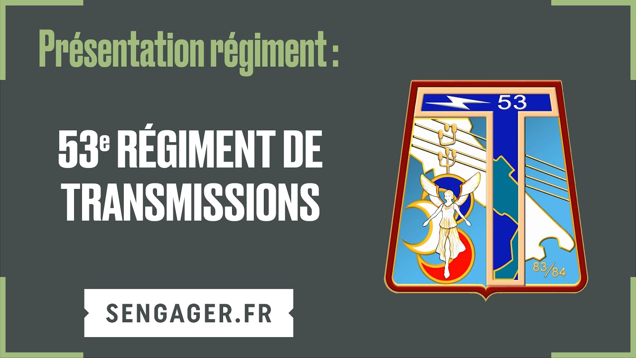 Présentation du 53ème régiment de transmissions