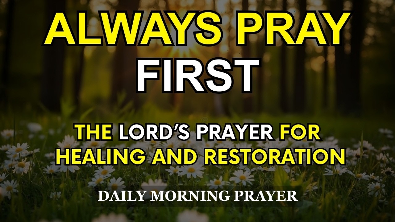 The LORD’S PRAYER Over Your Body and Mind | Morning Prayer for Healing and Restoration