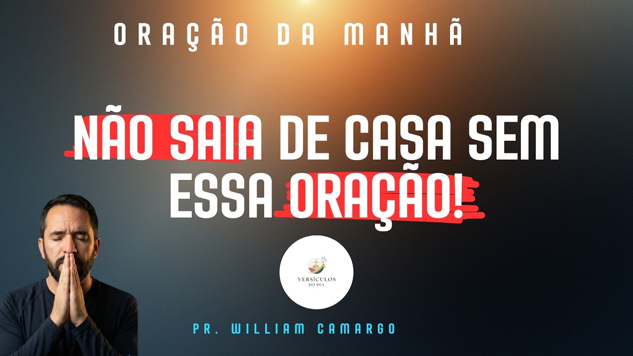 Não saia de casa sem orar essa oração! | Oração da manhã