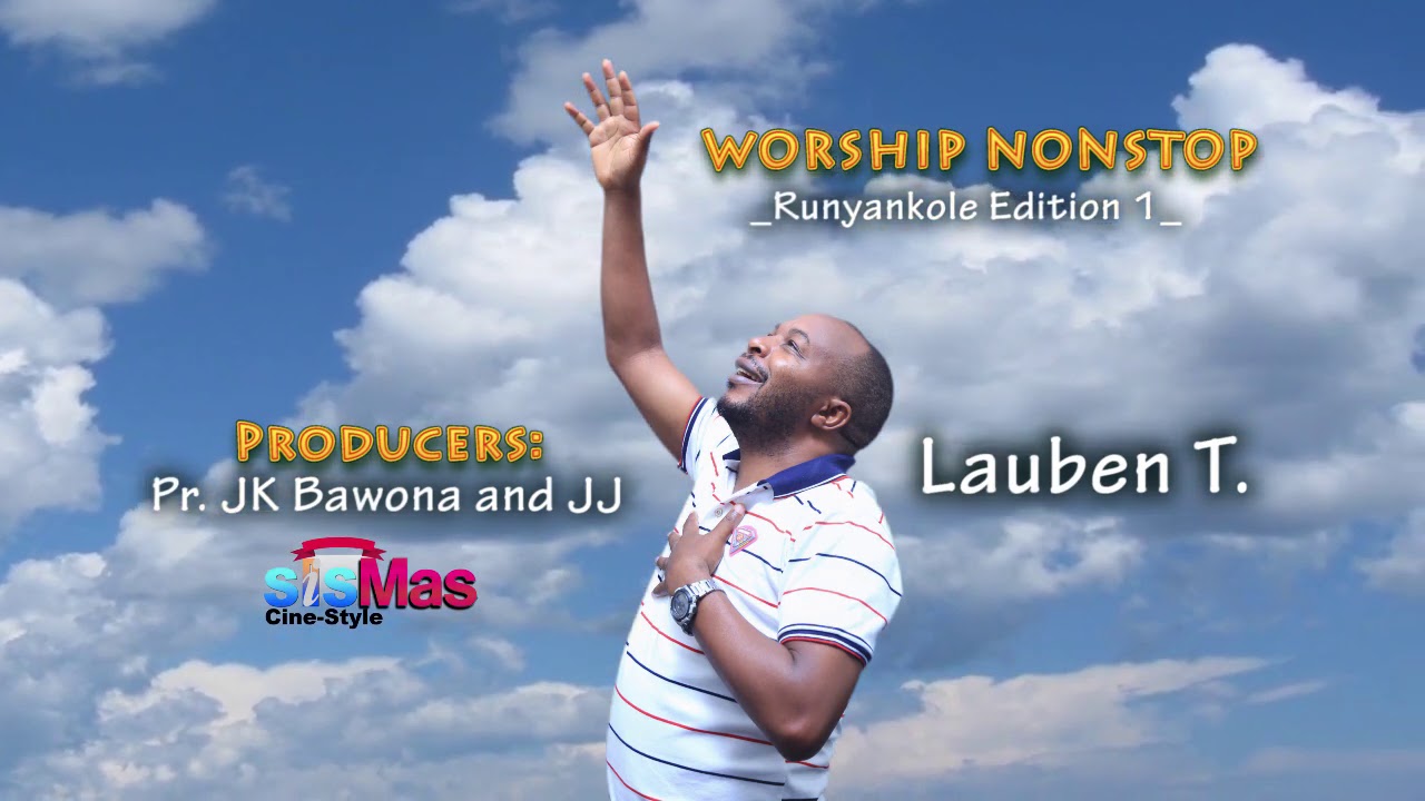WORSHIP NON-STOP(runyankole edition) by Lauben T new western ugandan gospel