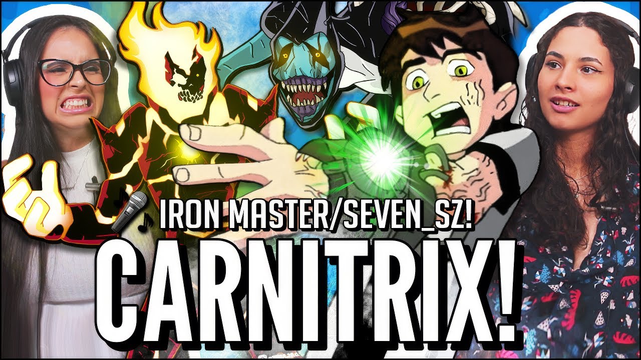 BEN 10 CARNITRIX TEM MUSICAS SENSACIONAIS! REAGIMOS AO IRON MASTER E AO SEVEN_SZ (JOVENS REAGEM)