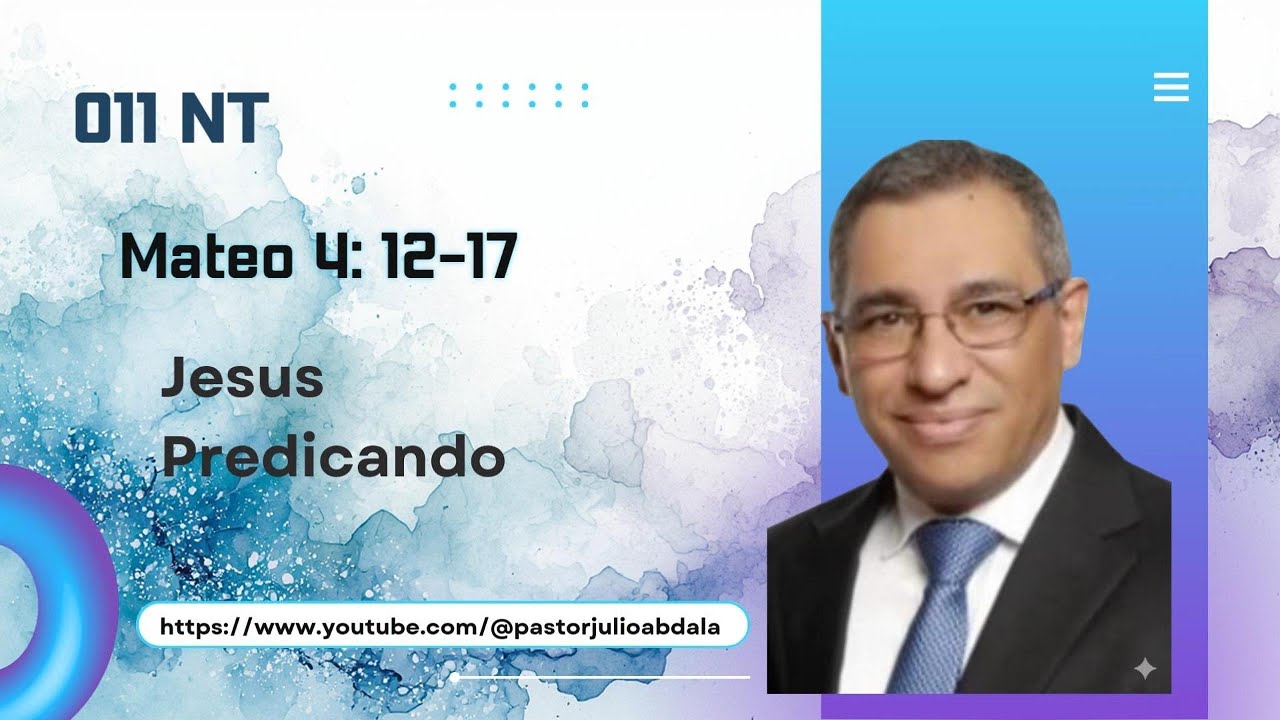 #011 NT Mateo 4: 12-17. Jesus Predicando.