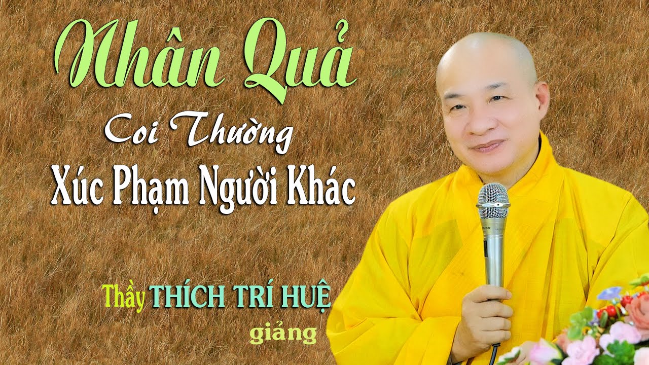 Nhân Quả Xem Thường Và Nói Xấu Người Khác - Cực Hay. Thầy Thích Trí Huệ