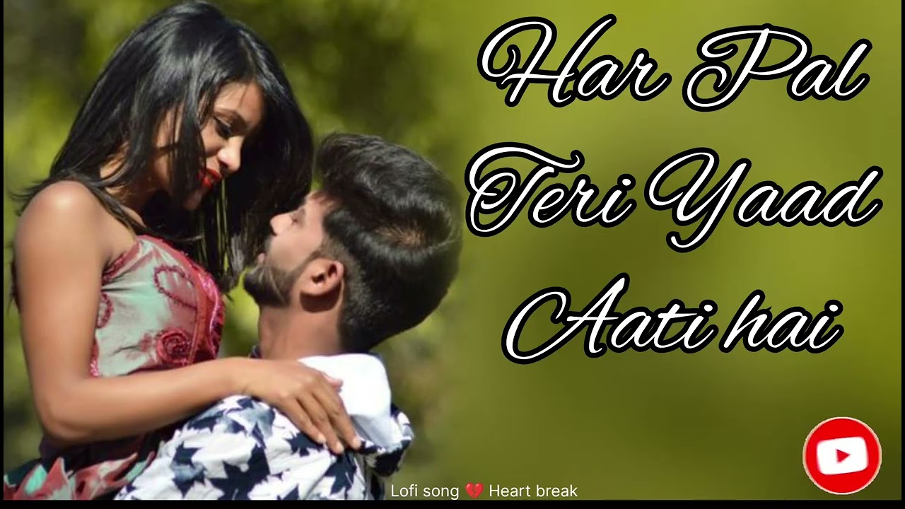 #video💔Song Har Pal Teri Yaad Aati hai||💞2026 Bollywood Hindi romantic song#lofimusic#song#music 