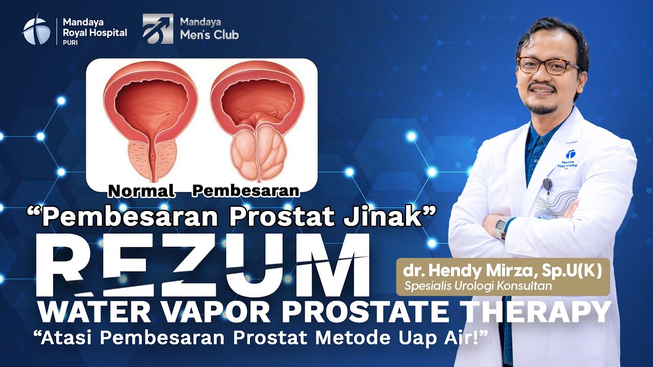 Pengobatan Pembesaran Prostat Jinak Dengan Metode Uap Air Panas Rezum di Mandaya Royal Hospital Puri