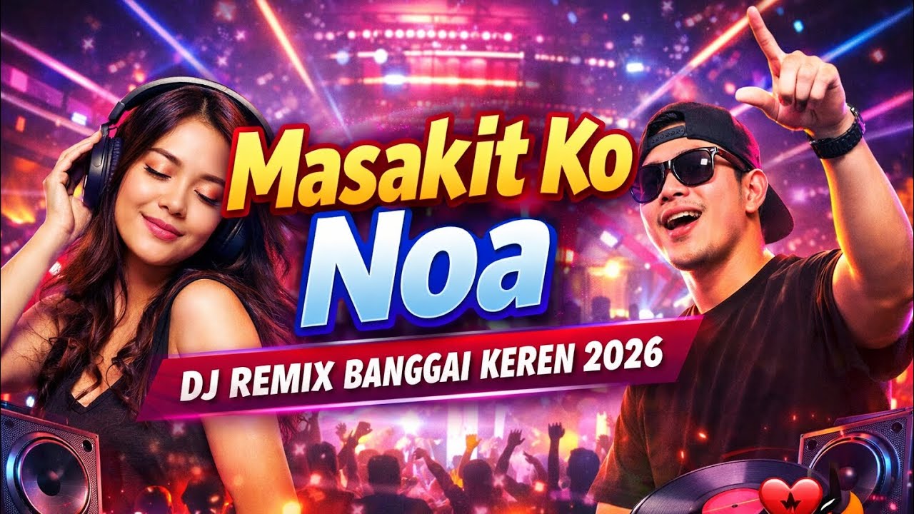 Masakit Ko Noa 🔥 DJ Remix Banggai Keren Terbaru 2026 | Cover : m@sDJIe_23