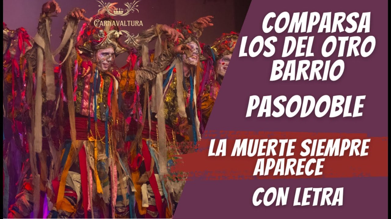 COMPARSA LOS DEL OTRO BARRIO - PASODOBLE LA MUERTE SIEMPRE APARECE (Con letra) Carnaval de Cádiz