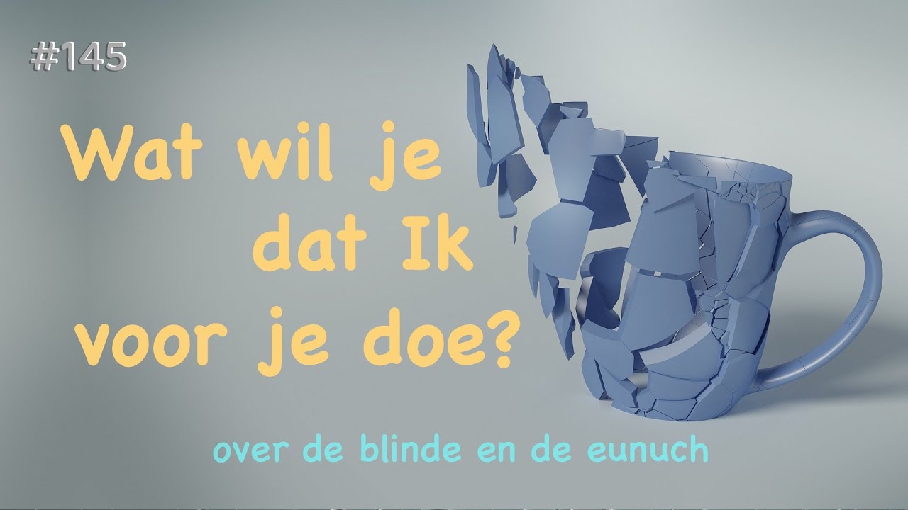 Wat wil je dat Ik voor je doe?  Over de blinde en de eunuch.