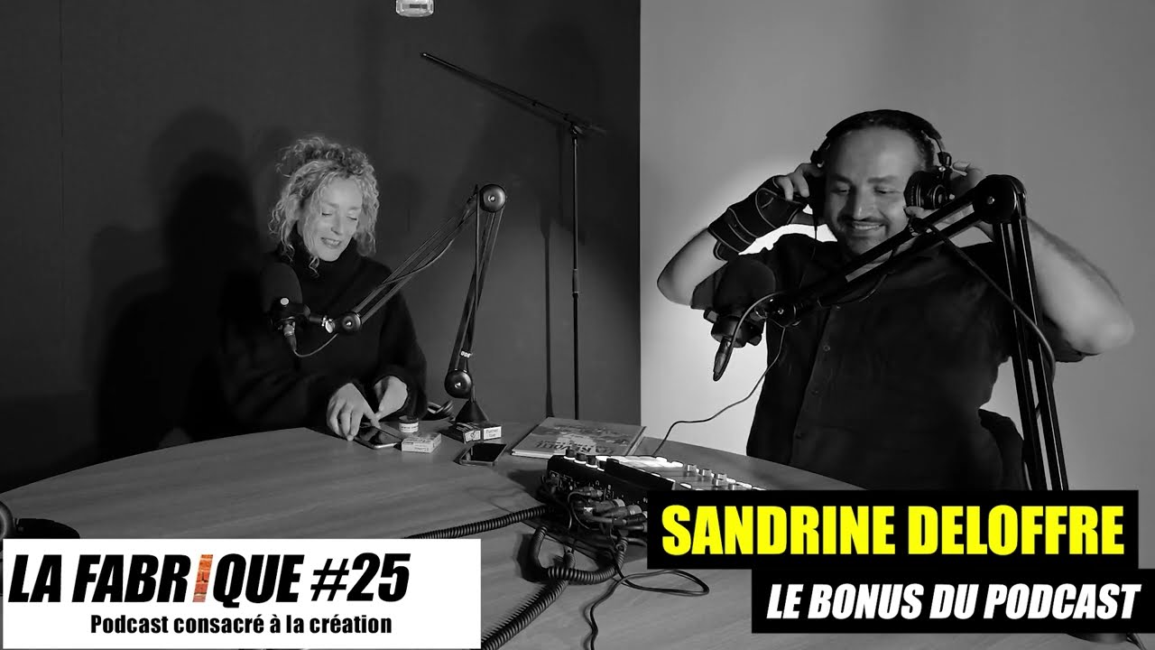 La Fabrique #25 bonus - Sandrine Deloffre – podcast