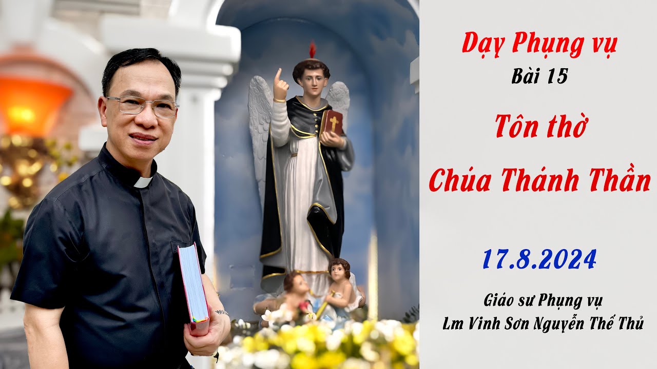 Dạy phụng vụ bài 15 / TÔN THỜ CHÚA THÁNH THẦN / Lm Vinh Sơn Nguyễn Thế Thủ - Giáo sư Phụng vụ