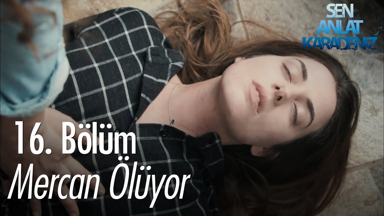 Mercan ölüyor - Sen Anlat Karadeniz 16. Bölüm